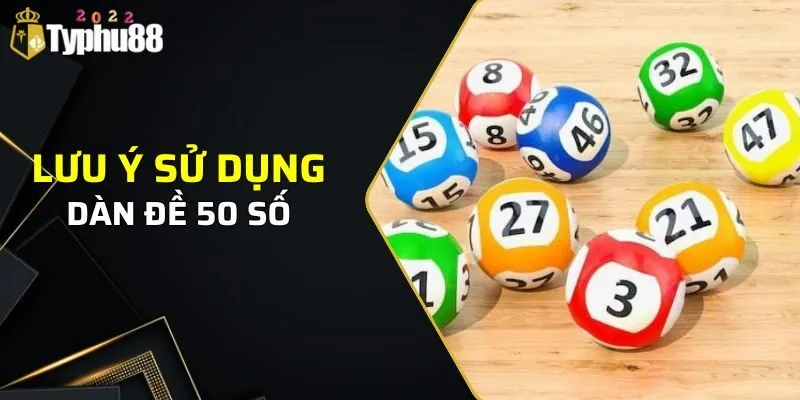 Dàn Đề 50 Số - Cách Nuôi Dàn Đề Chuẩn Từ Cao Thủ Typhu88 3 Các lưu ý cần phải biết khi sử dụng dàn đề 50 số