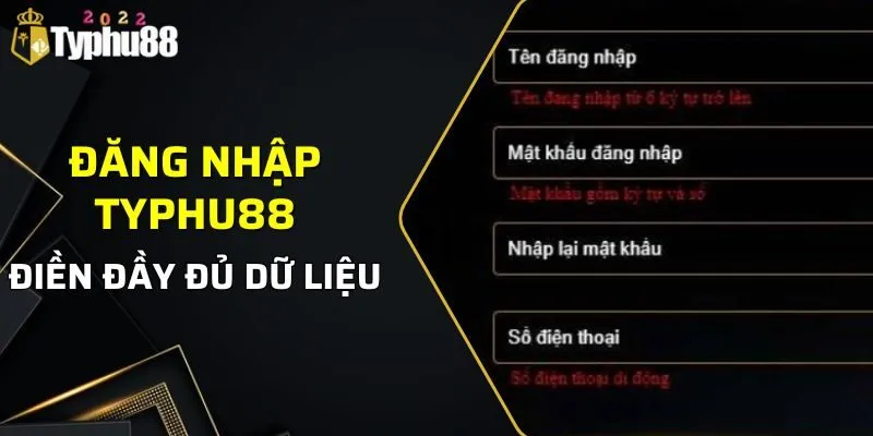 ĐĂNG NHẬP TYPHU88 2 Điền đầy đủ dữ liệu vào biểu mẫu đăng nhập