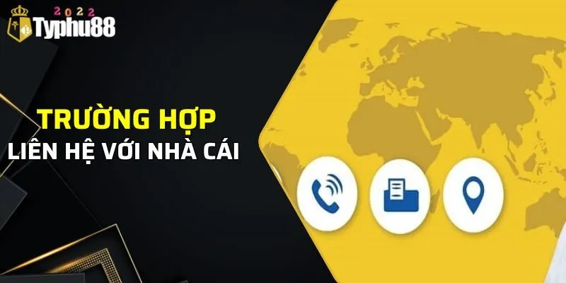 Liên Hệ TYPHU88 2 Một số trường hợp cần liên hệ với cổng cược TYPHU88