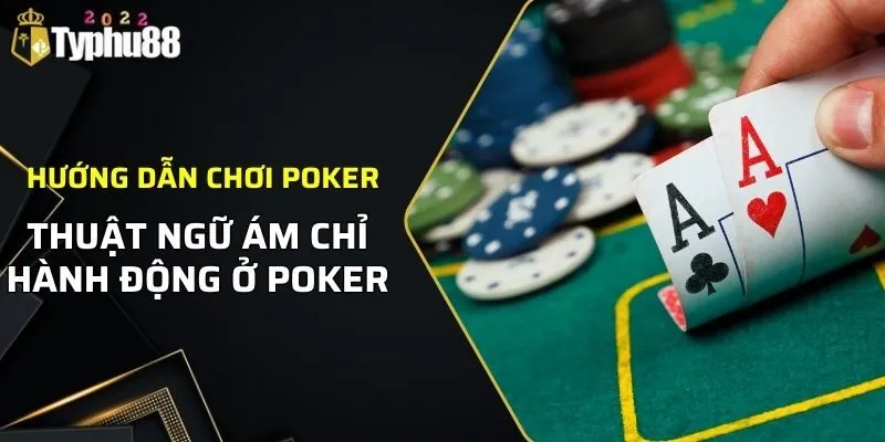 Hướng Dẫn Chơi Poker Chi Tiết Mà Anh Em Nên Học Hỏi 3 Hướng dẫn chơi Poker từ những thuật ngữ cơ bản